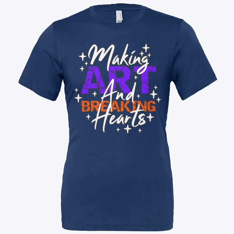 MAKING ART AND BREAKING HEARTS
