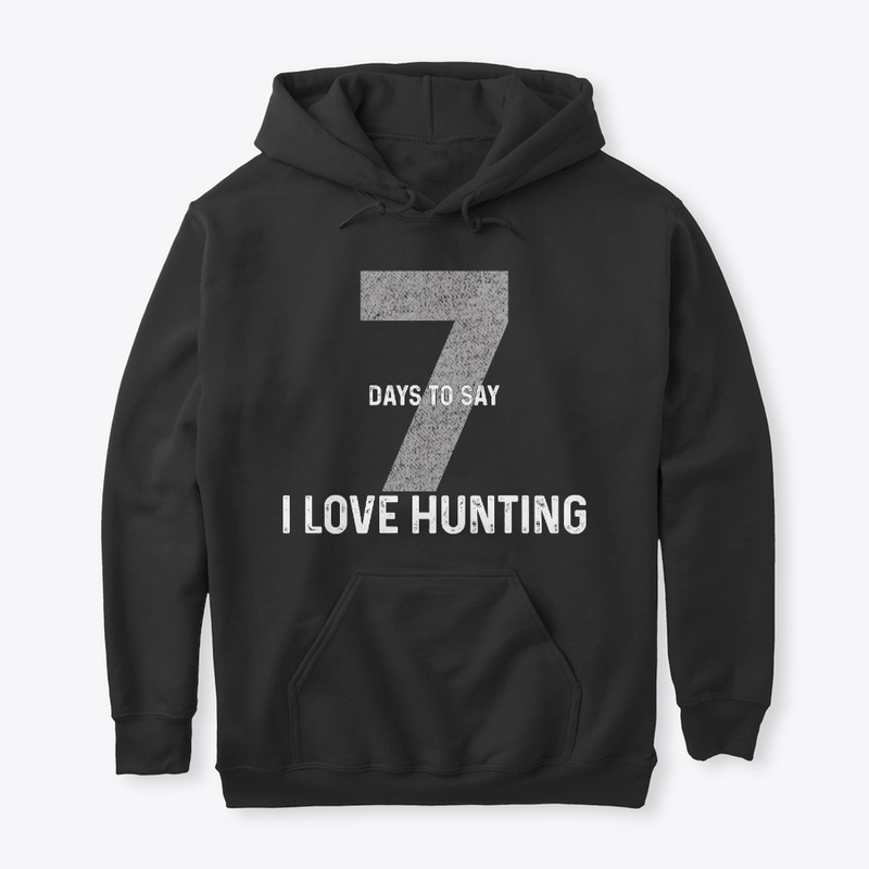 Seven Days To Say "I Love Hunting"