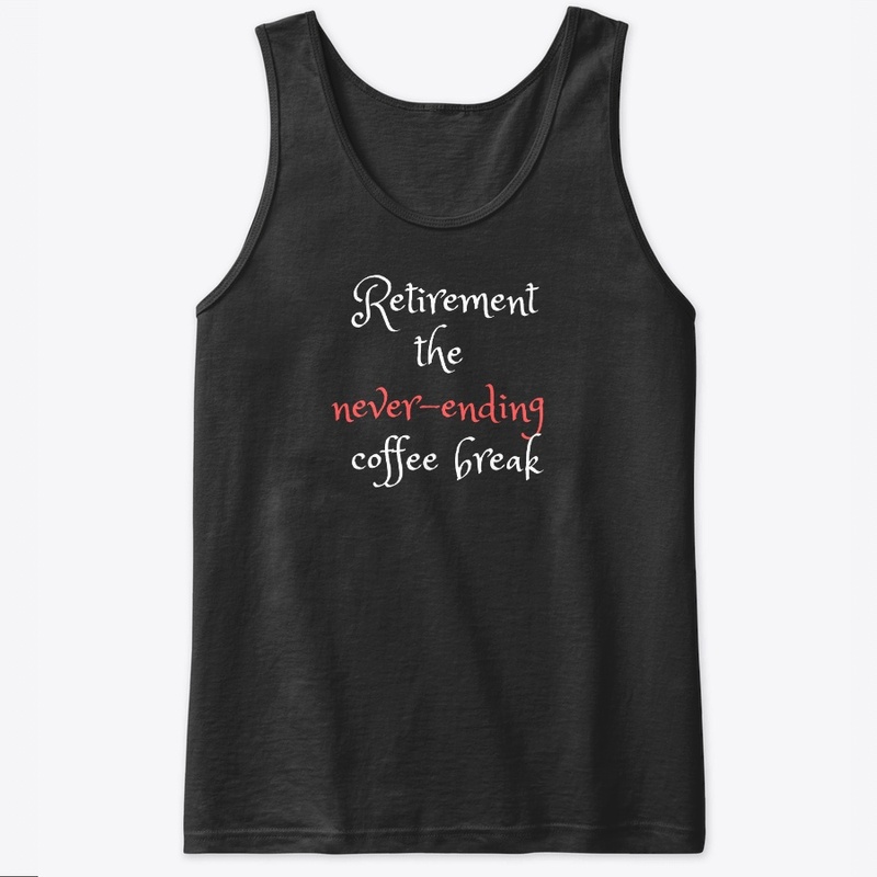Retirement apparel Coffee Break