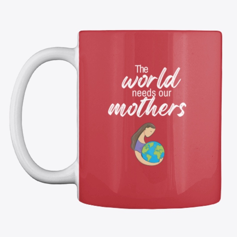 The World Needs Our Mothers