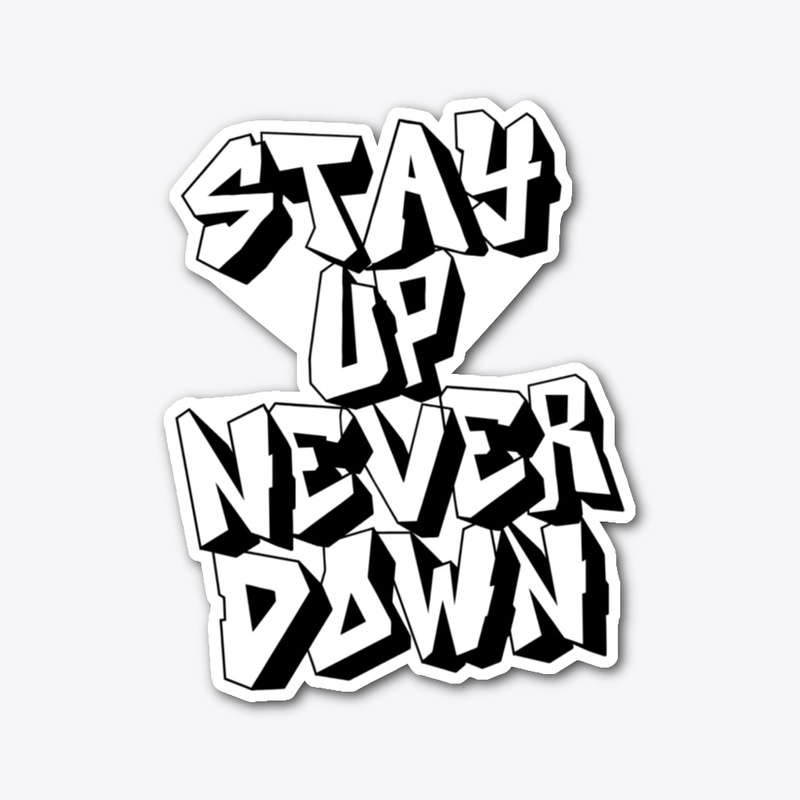 Stay Up, Never Down
