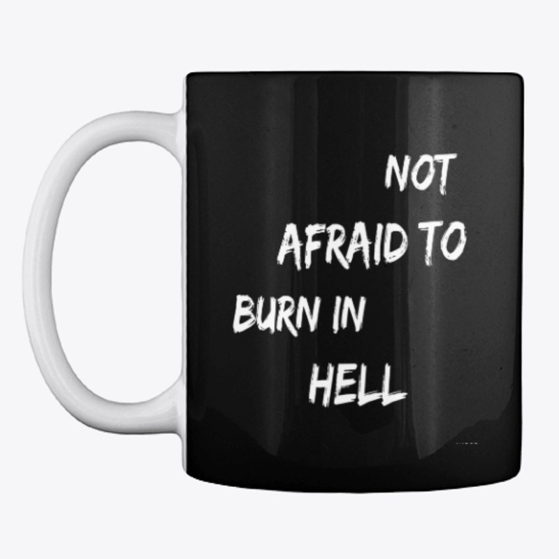 Not Afraid to Burn In Hell Steps