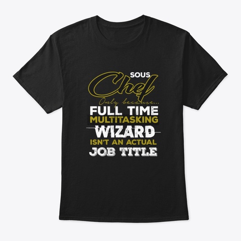Sous Chef Is Not An Actual Job Title Fun Black T-Shirt Front