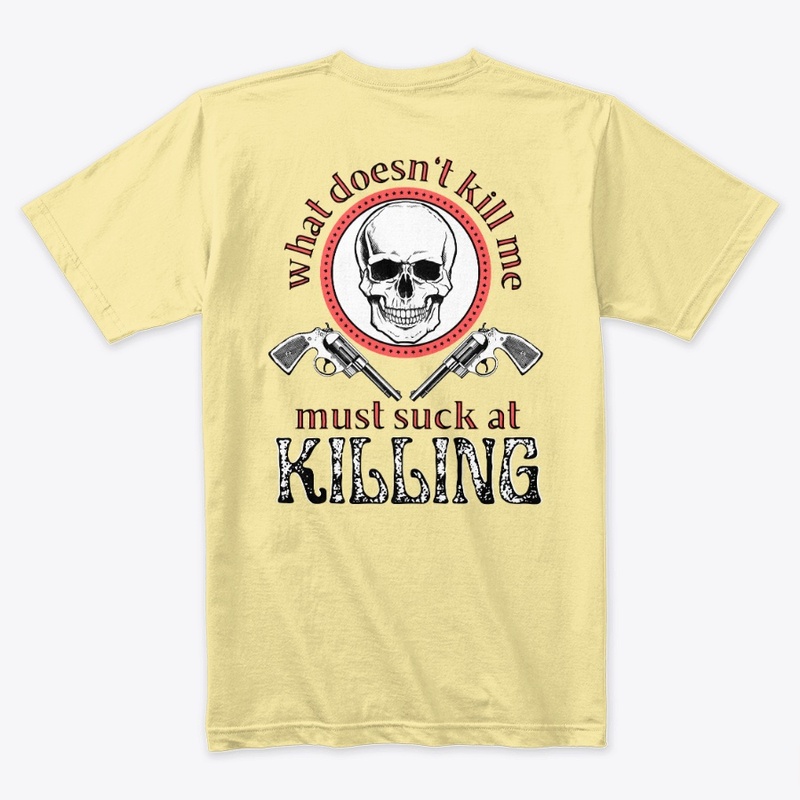 What Doesn't Kill Me