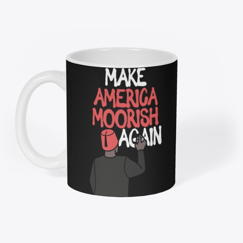 MAKE AMERICA MOORISH AGAIN