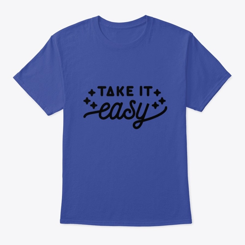 TAKE IT EASY -Long Sleeve, T-shirt,etc