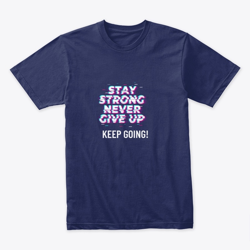 Stay strong never give up