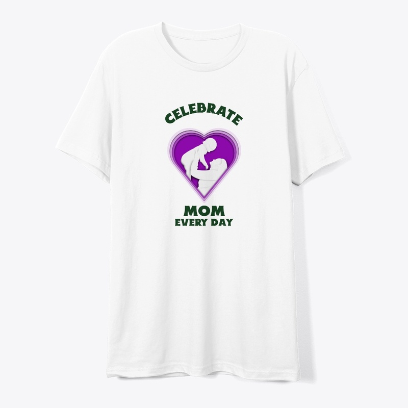 Celebrate Mom Every Day