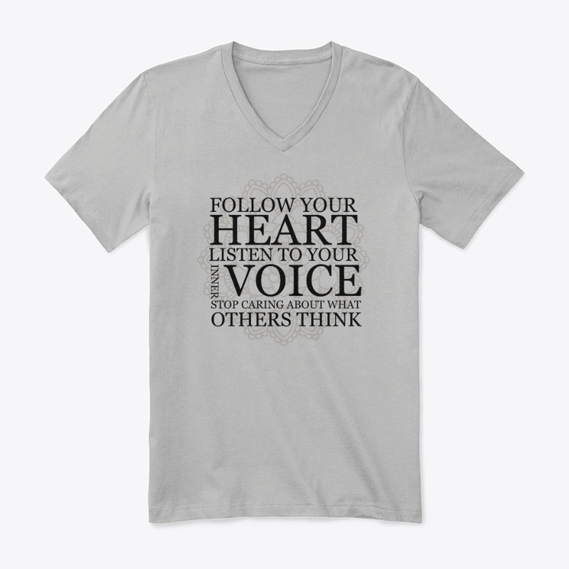  Follow your heart Listen to your voice