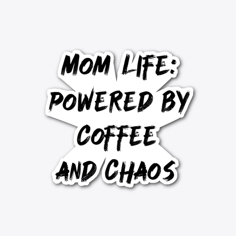 Mom Life: Powered by Coffee and Chaos