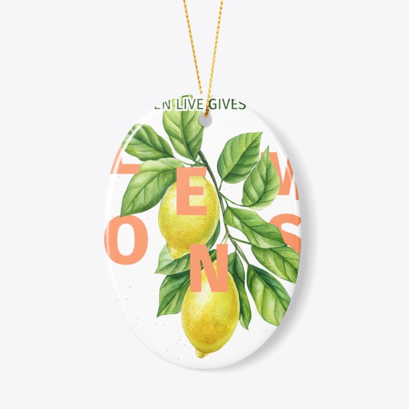 When Life gives lemons