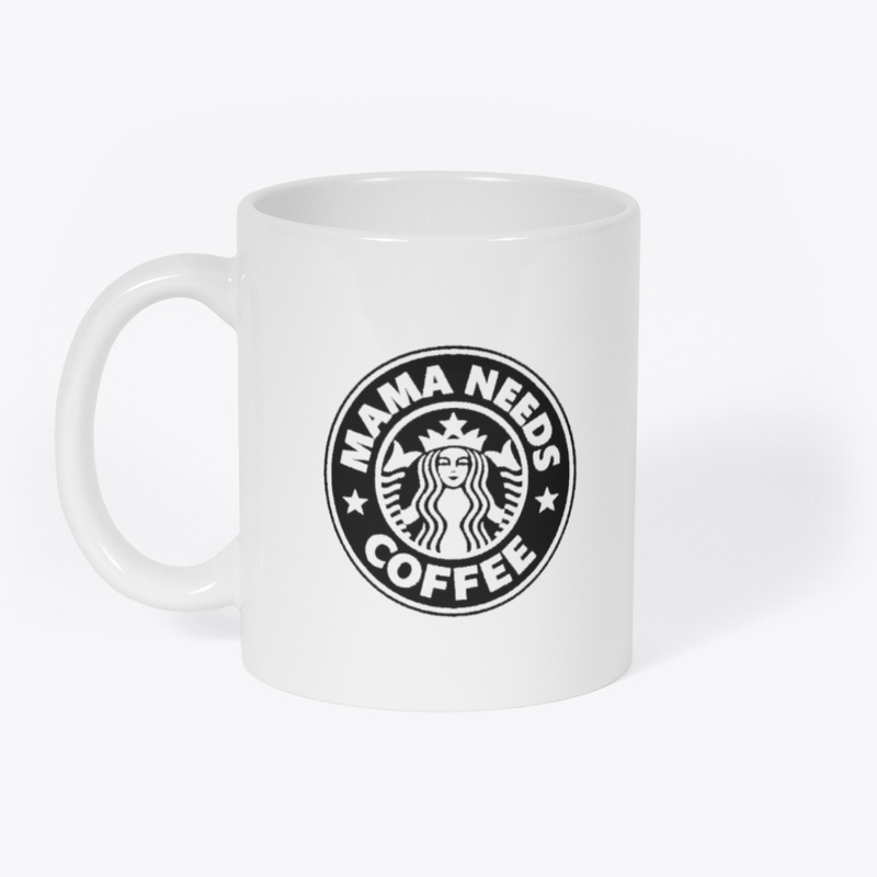 Mama Needs Coffee