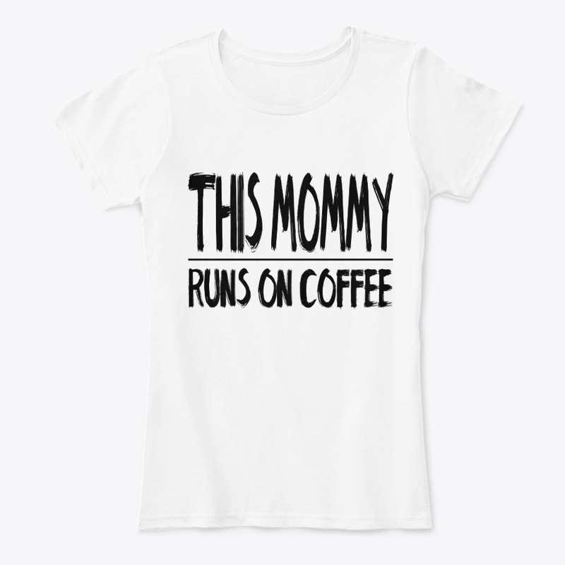 This Mommy Runs On Coffee