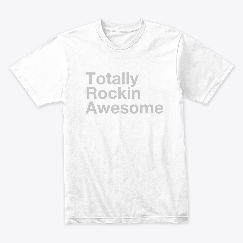 Totally Rockin Awesome Apparel