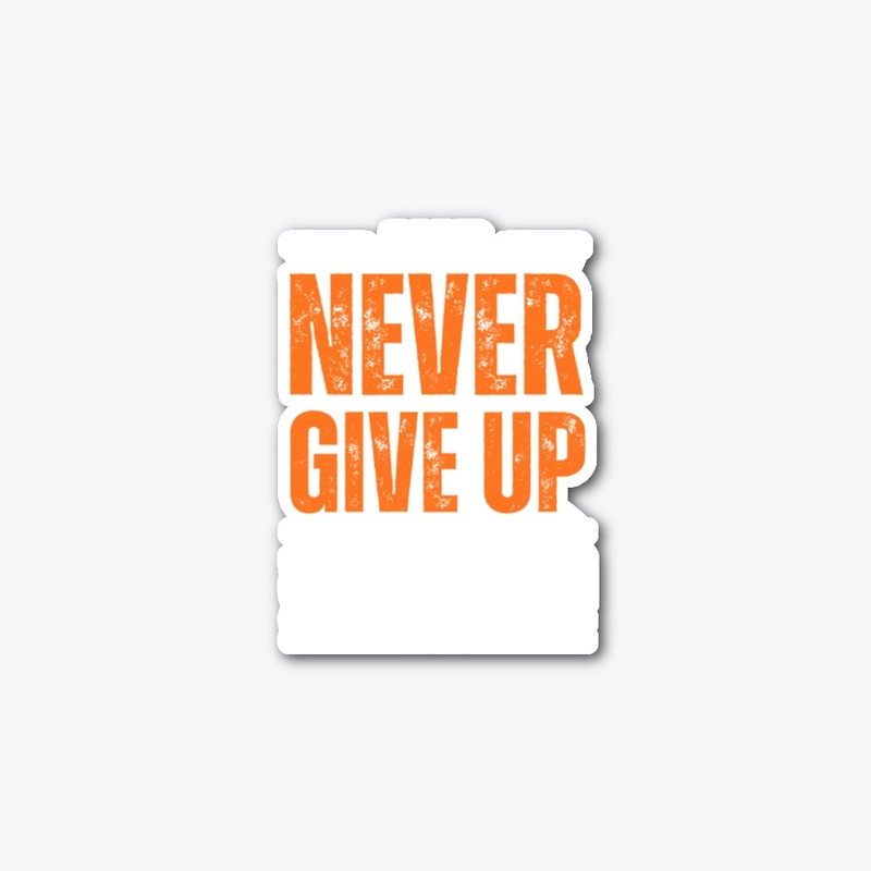  Never Give Up Stay Strong T-Shirt