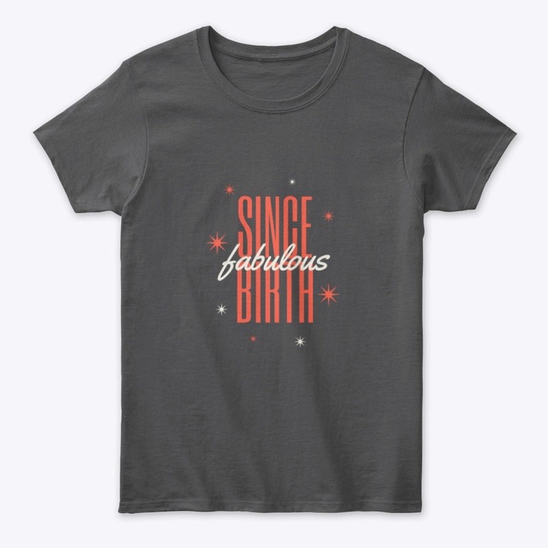 Fabulous Since Birth Shirt