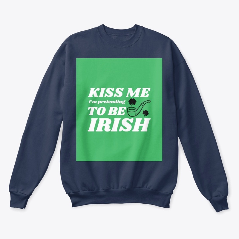 Kiss Me I'm Pretending To Be Irish