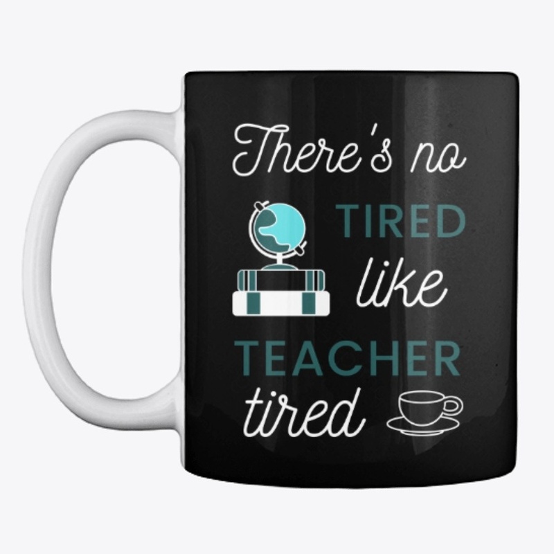 No Tired Like Teacher Tired