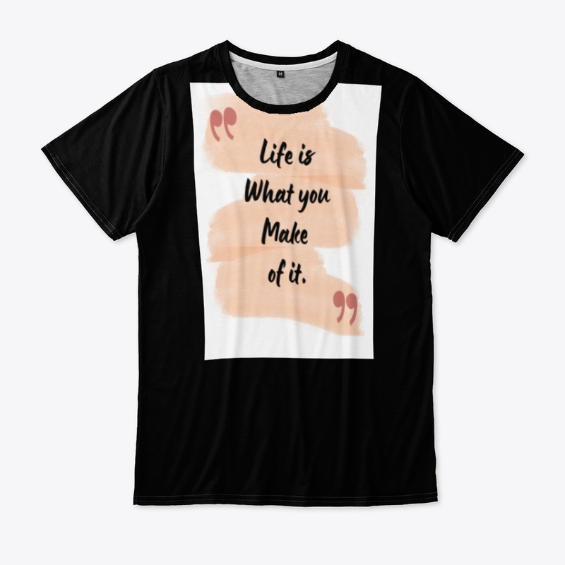 Life is what you make up it