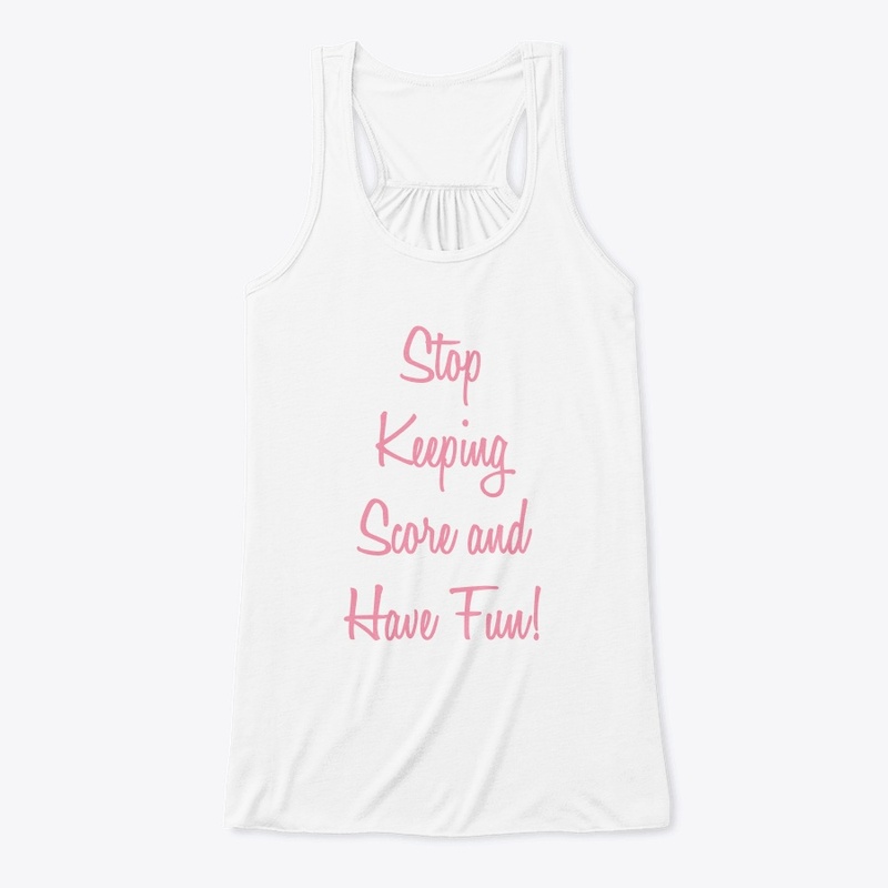 Stop Keeping Score and Have Fun!