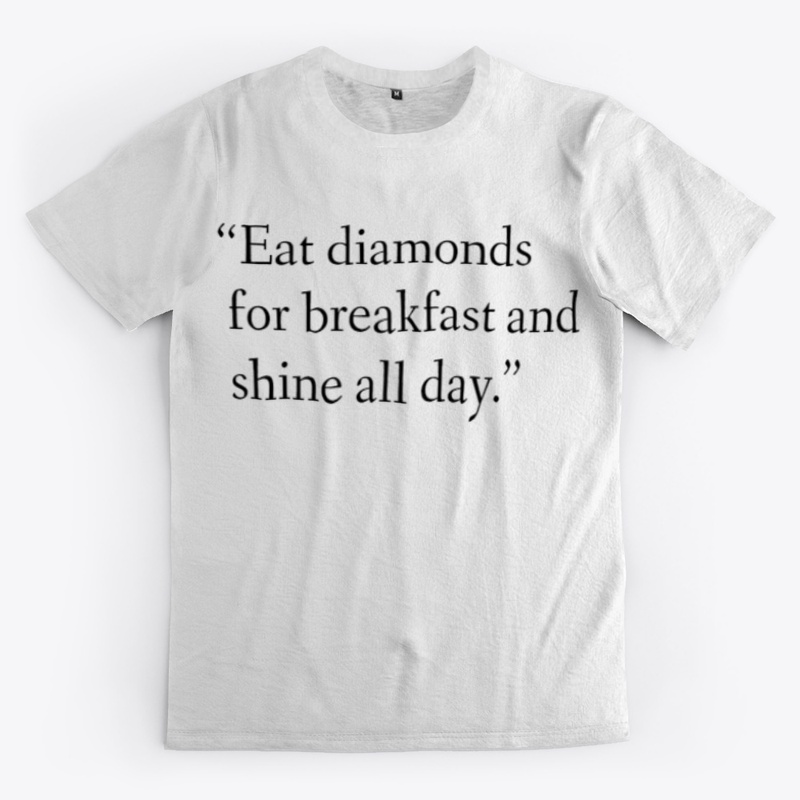 Eat diamonds for breakfast