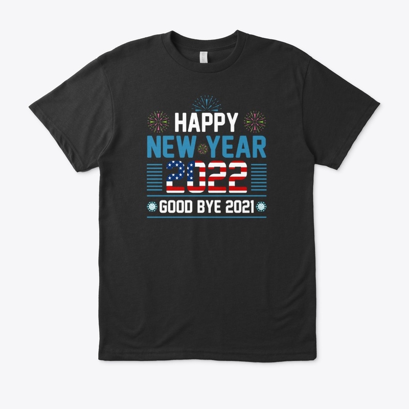 Happy New Year 2022 T Shirt