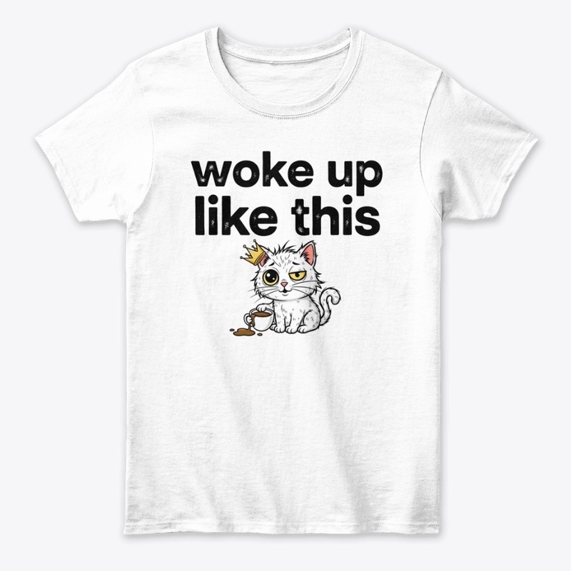 Woke Up Like This Purr-fect Morning Vibe