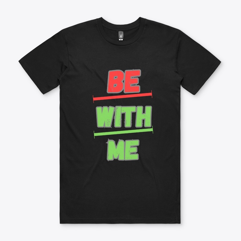Be with me classic Tshirt 