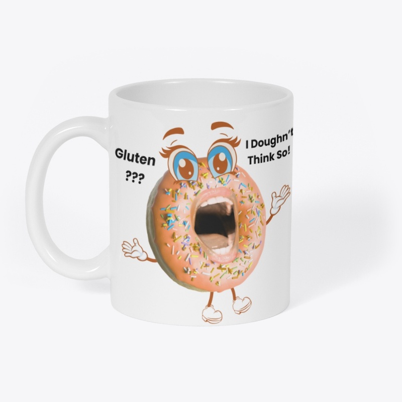 GLUTEN: I doughn`t think so