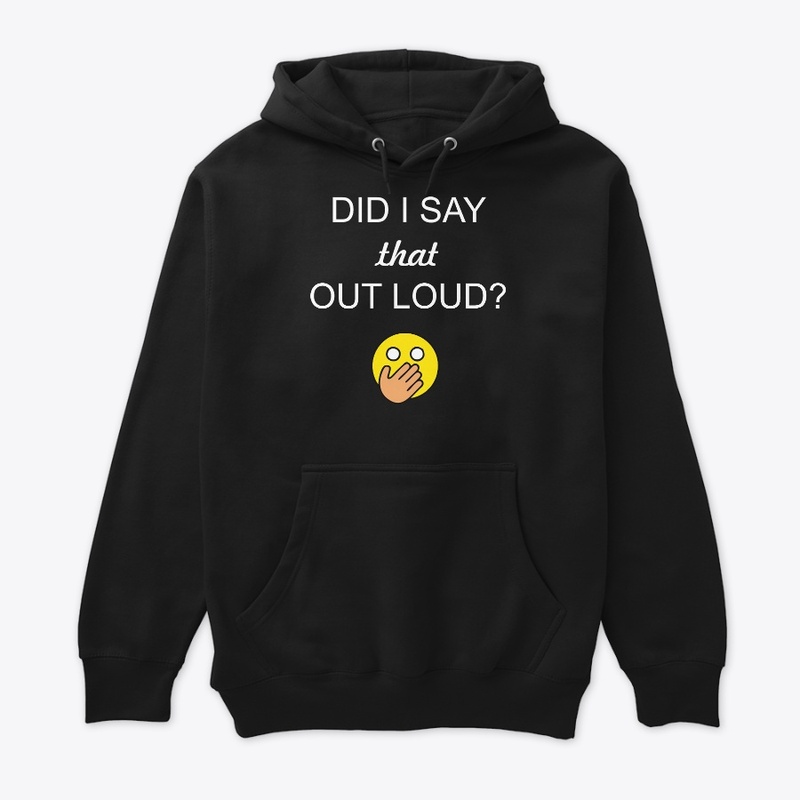 Did I Say that Out Loud