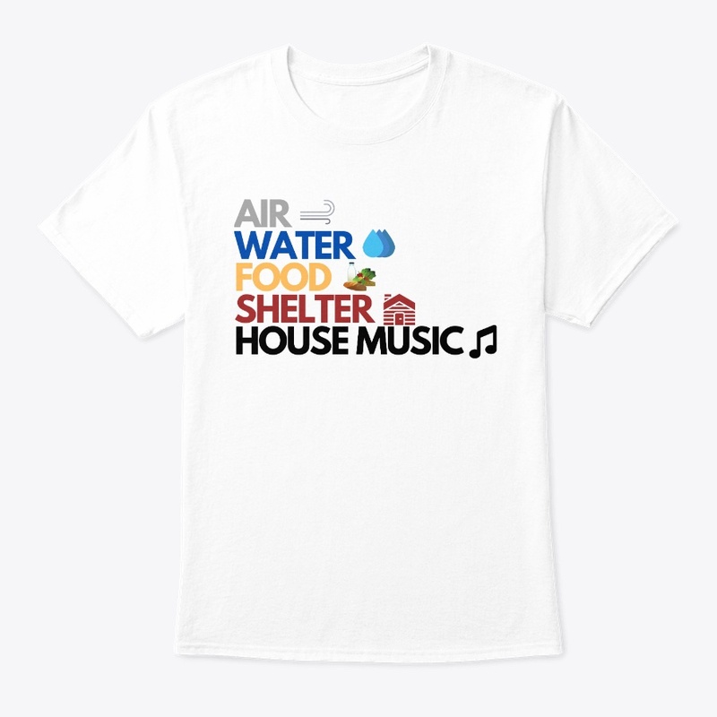 Air Water Food Shelter House Music