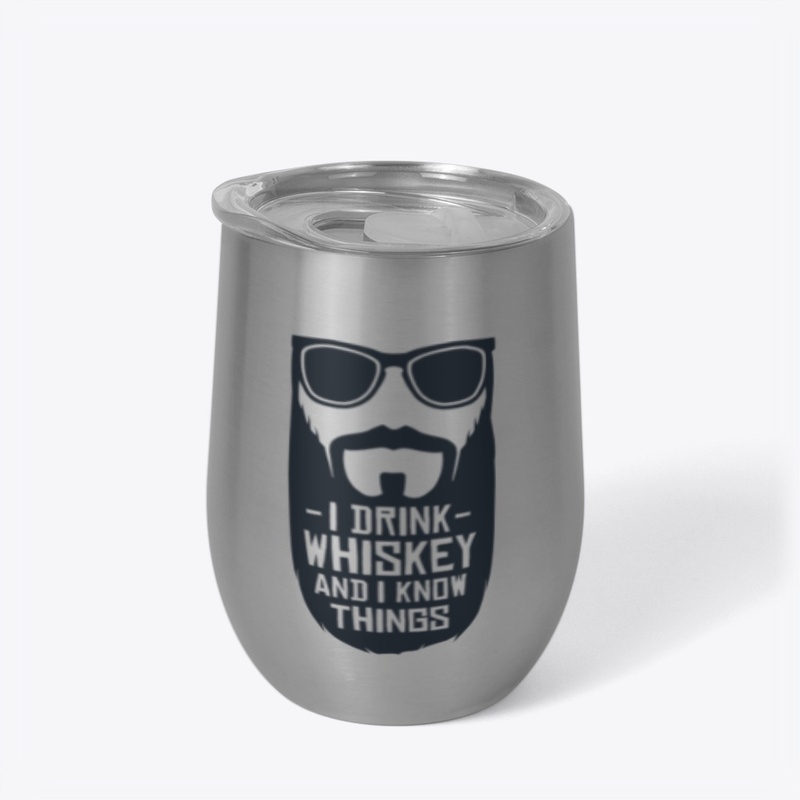 I Drink Whiskey and I Know Things