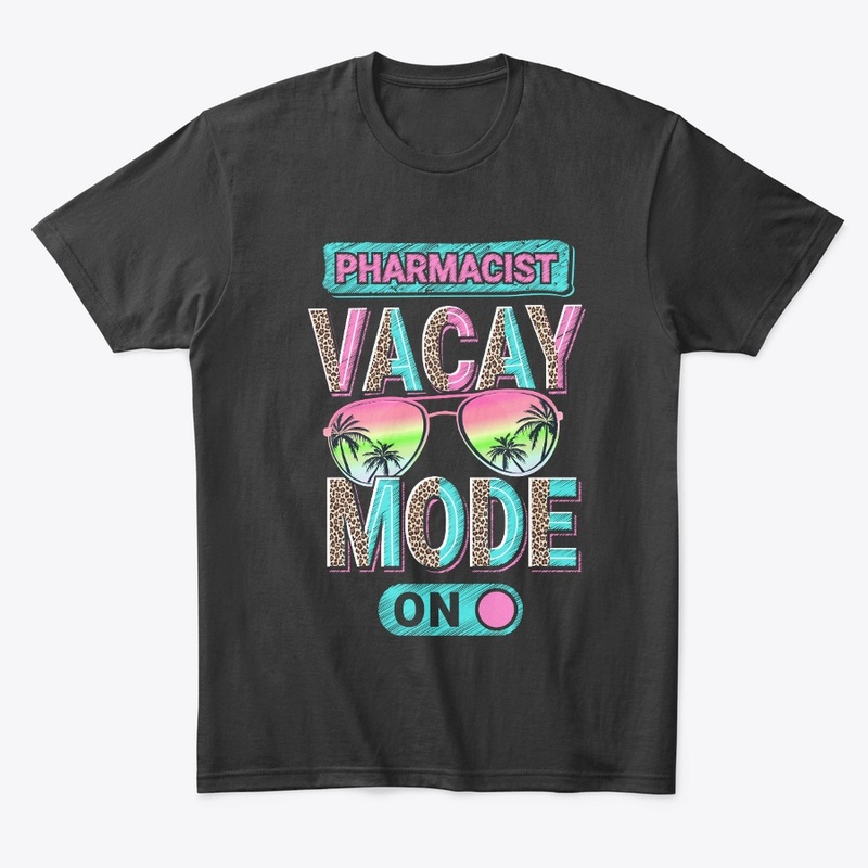 Pharmacist Vacay Mode Shirt  