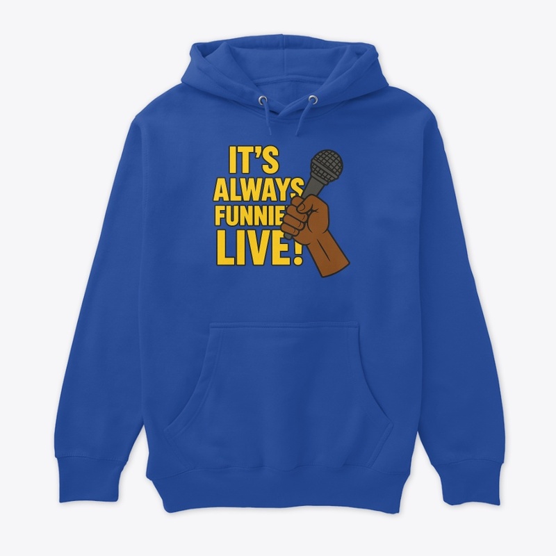 It's Always Funnier Live!
