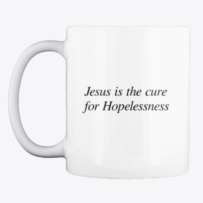 Jesus is the cure for Hopelessness