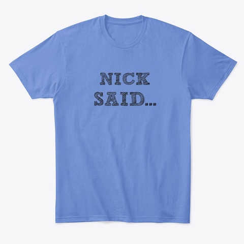 Exclusive Nick Said... Heathered Royal  Camiseta Front