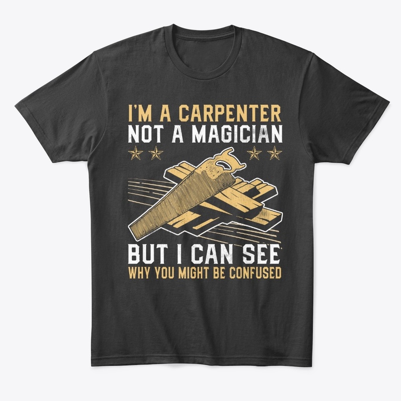 Funny Gift I'm Carpenter Not Magician