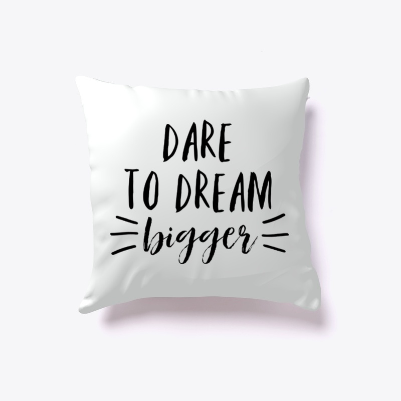 Dare To Dream Bigger Throw Pillow