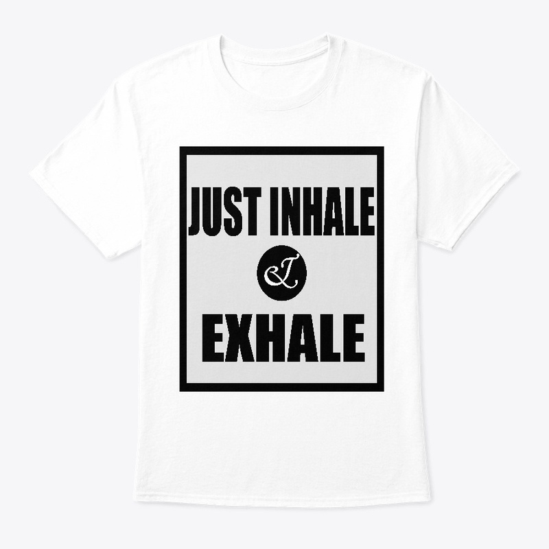 JUST INHALE AND EXHALE YOGA SHIRT