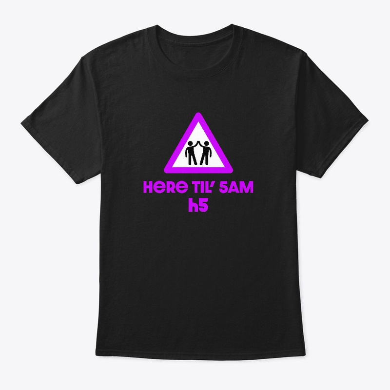H5 "Here Til' 5AM" Design