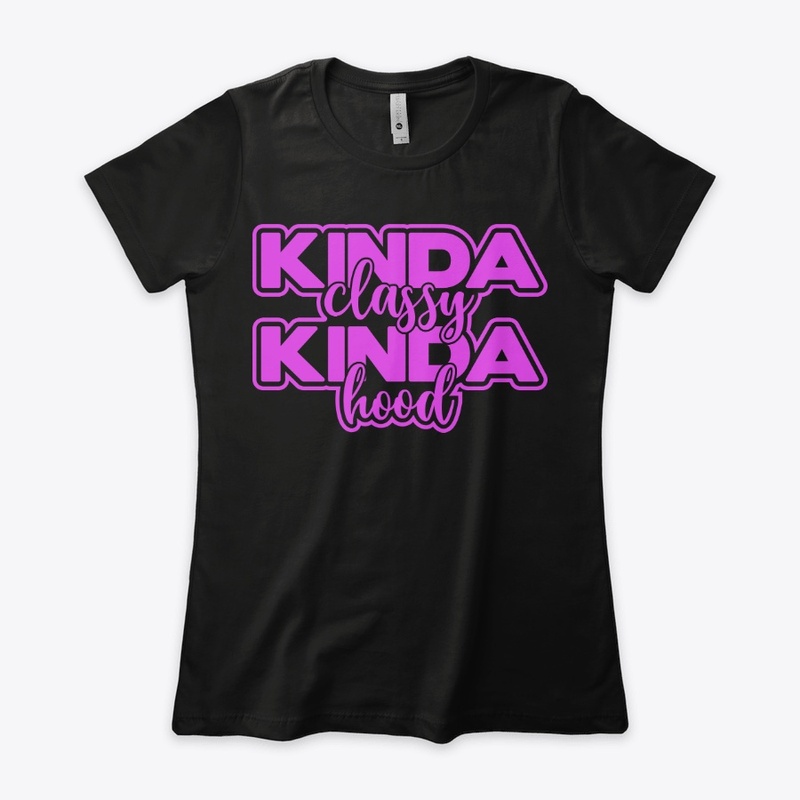 Kinda Classy Kinda Hood