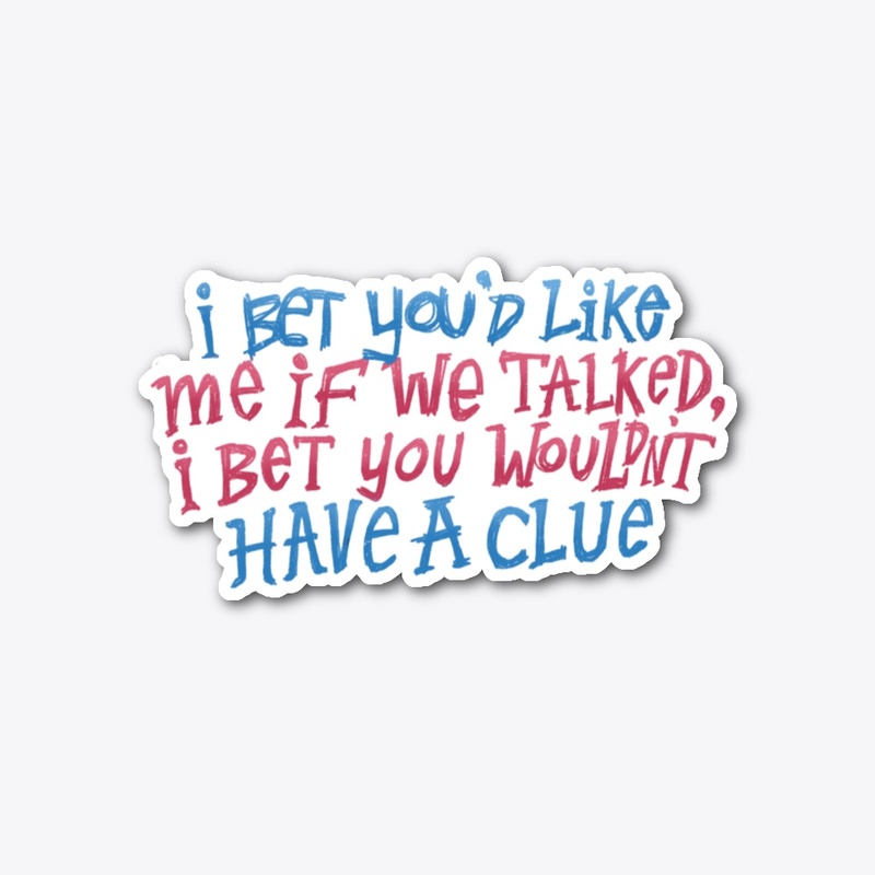 I BET YOU'D LIKE ME STICKER
