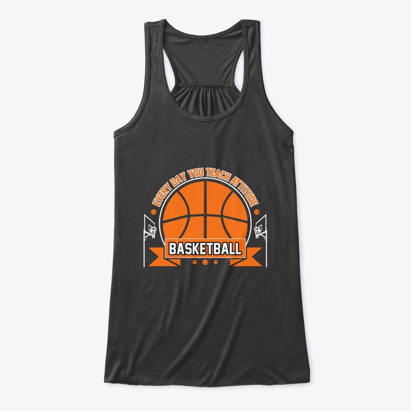 Everyday You Teach - Basketball T Shirt