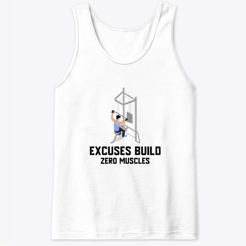 Excuses Build No Muscle