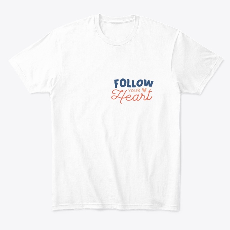 Follow Your Heart T-Shirt