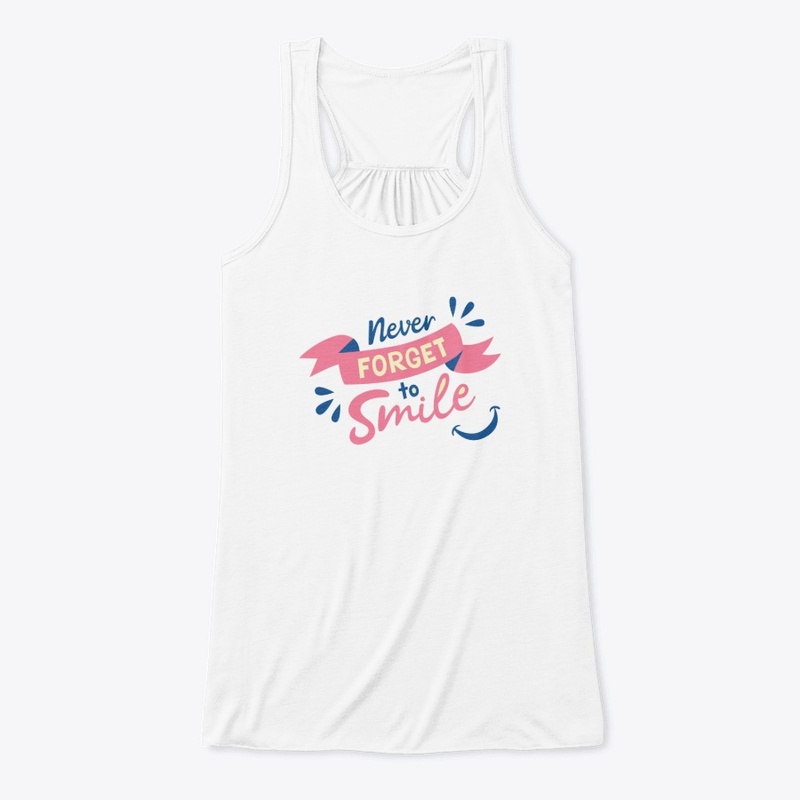 Never forget to smile