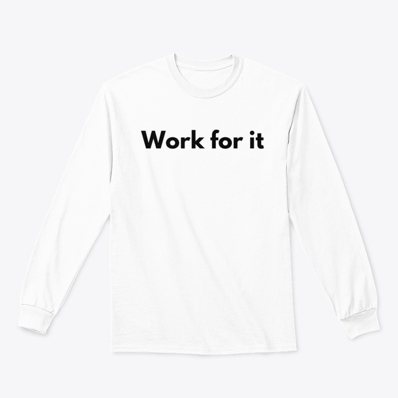 Work for it 