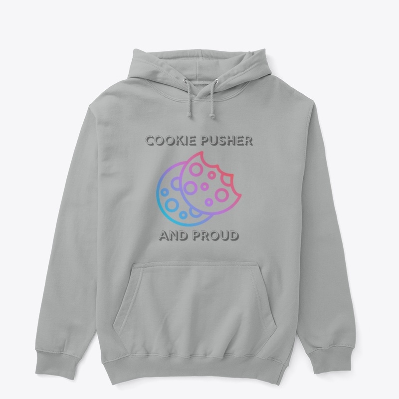 Cookie Pusher and Proud!
