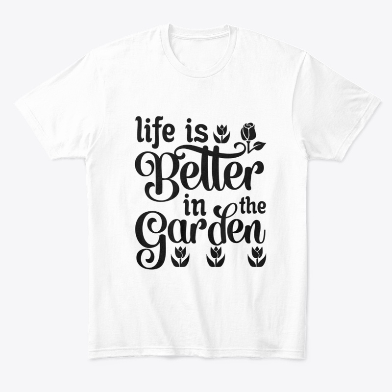Life is Better in the Garden