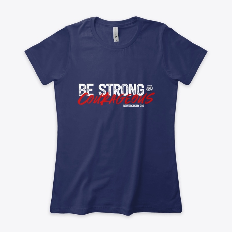 BE STRONG AND COURAGEOUS